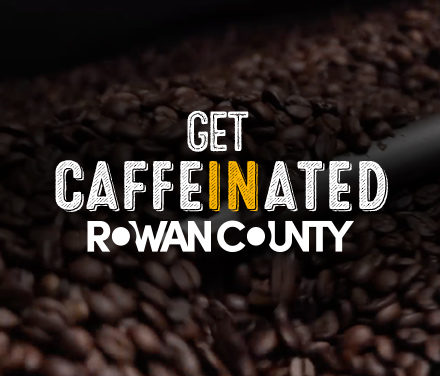 Get Caffeinated in Rowan County
